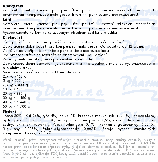 Kompletní dietní krmivo pro psy. Účel použití: Omezení střevních resorpčních onemocnění. Kompenzace maldigesce. Exokrinní pankreatická nedostatečnost.