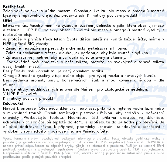 Zeleninová polévka s krůtím masem. Obsahuje kvalitní bio maso a omega-3 mastné kyseliny z řepkového oleje. Bez přídavku soli. Klimaticky pozitivní produkt.