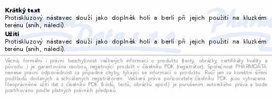Protiskluzový nástavec slouží jako doplněk holí a berlí při jejich použití na kluzkém terénu (sníh, náledí).