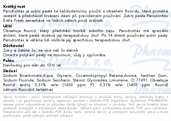 Parodontax je zubní pasta ke každodennímu použití s obsahem fluoridu, která pomáhá zastavit a předcházet krvácení dásní při pravidelném používání. Zubní pasta Parodontax Extra Fresh zanechává ve Vašich ústech pocit svěžesti.
