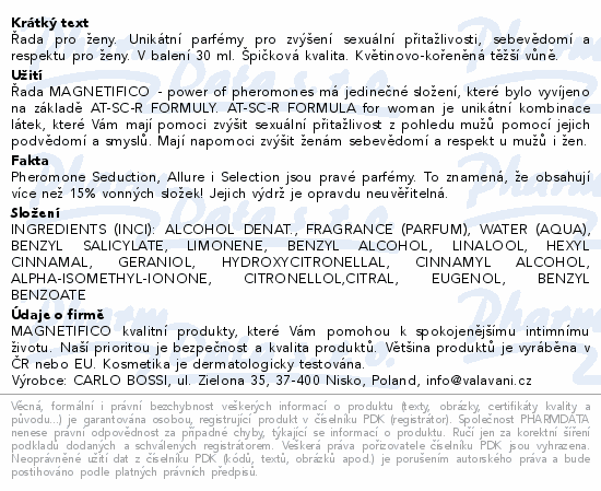 Řada pro ženy. Unikátní parfémy pro zvýšení sexuální přitažlivosti, sebevědomí a respektu pro ženy. V balení 30 ml. Špičková kvalita. Květinovo-kořeněná těžší vůně.