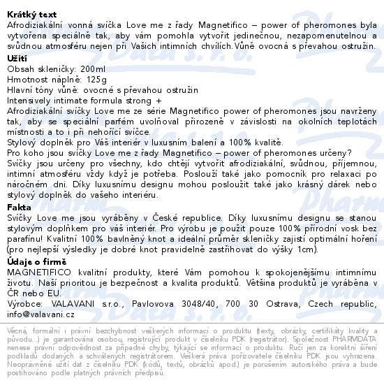 Afrodiziakální vonná svíčka Love me z řady Magnetifico – power of pheromones byla vytvořena speciálně tak, aby vám pomohla vytvořit jedinečnou, nezapomenutelnou a svůdnou atmosféru nejen při Vašich intimních chvílích.Vůně ovocná s převahou ostružin.