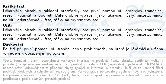 Lékárnička obsahuje základní prostředky pro první pomoc při drobných zraněních, řezech, kousnutí a bodnutí. Dále drobné vybavení jako rukavice, nůžky, pinzetu, misku na pití, odstraňovač klíšťat, sáčky na exkrementy atd.