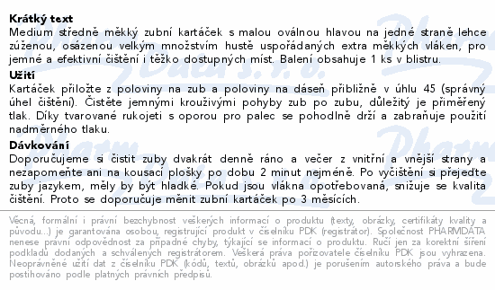 Medium středně měkký zubní kartáček s malou oválnou hlavou na jedné straně lehce zúženou, osázenou velkým množstvím hustě uspořádaných extra měkkých vláken, pro jemné a efektivní čištění i těžko dostupných míst. Balení obsahuje 1 ks v blistru.