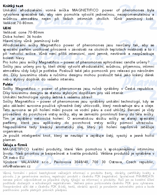 Unikátní afrodiziakální vonná svíčka MAGNETIFICO power of pheromones byla vytvořena speciálně tak, aby vám pomohla vytvořit jedinečnou, nezapomenutelnou a svůdnou atmosféru nejen při Vašich intimních chvílích. Vůně jasmínový květ. Velikost:70-80mm.