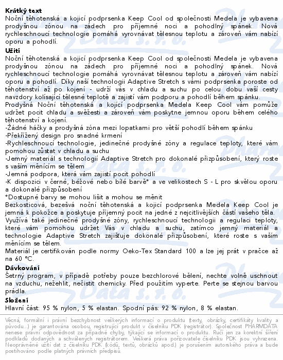 Noční těhotenská a kojicí podprsenka Keep Cool od společnosti Medela je vybavena prodyšnou zónou na zádech pro příjemné noci a pohodlný spánek. Nová rychleschnoucí technologie pomáhá vyrovnávat tělesnou teplotu a zároveň vám nabízí oporu a pohodlí.