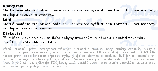 Měkká manžeta pro obvod paže 32 - 52 cm pro vyšší stupeň komfortu. Tvar manžety pro lepší nasazení a přesnost.