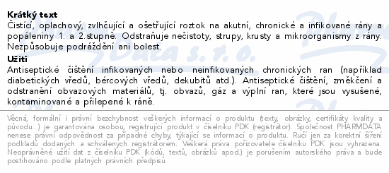Čistící, oplachový, zvlhčující a ošetřující roztok na akutní, chronické a infikované rány a popáleniny 1. a 2.stupně. Odstraňuje nečistoty, strupy, krusty a mikroorganismy z rány. Nezpůsobuje podráždění ani bolest.