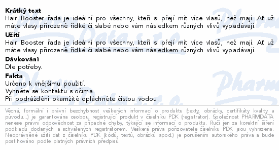 Hair Booster řada je ideální pro všechny, kteří si přejí mít více vlasů, než mají. Ať už máte vlasy přirozeně řídké či slabé nebo vám následkem různých vlivů vypadávají.