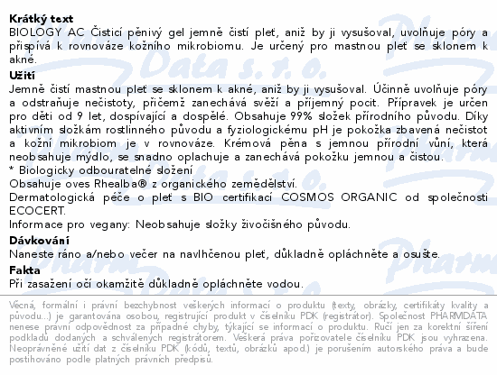 BIOLOGY AC Čisticí pěnivý gel jemně čistí pleť, aniž by ji vysušoval, uvolňuje póry a přispívá k rovnováze kožního mikrobiomu. Je určený pro mastnou pleť se sklonem k akné.