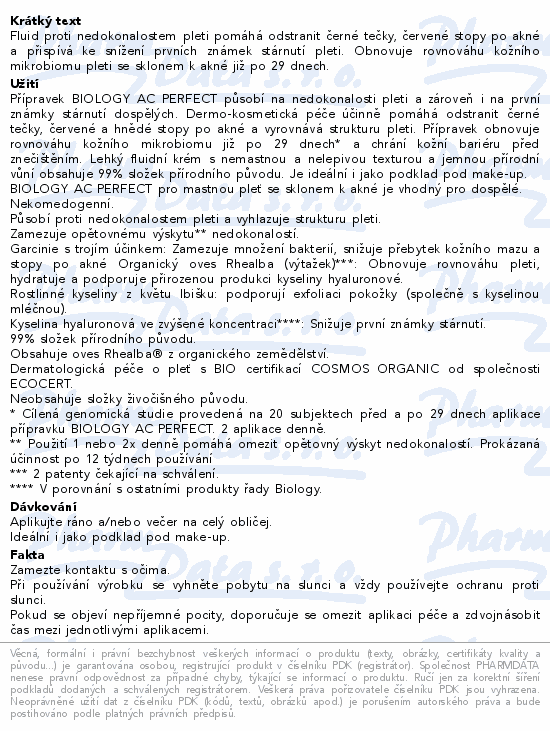 Fluid proti nedokonalostem pleti pomáhá odstranit černé tečky, červené stopy po akné a přispívá ke snížení prvních známek stárnutí pleti. Obnovuje rovnováhu kožního mikrobiomu pleti se sklonem k akné již po 29 dnech.