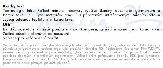Technologie Infra Reflect mineral recovery využívá tkaniny obsahující germanium a bambusové uhlí. Tyto materiály reagují s přirozeným infračerveným zářením těla a zvyšují tělesnou teplotu a cirkulaci krve.
