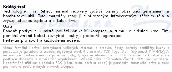 Technologie Infra Reflect mineral recovery využívá tkaniny obsahující germanium a bambusové uhlí. Tyto materiály reagují s přirozeným infračerveným zářením těla a zvyšují tělesnou teplotu a cirkulaci krve.