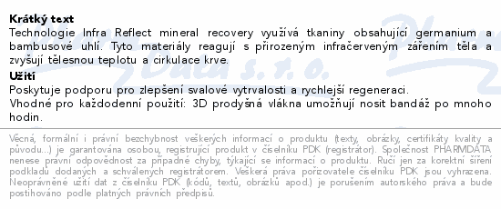 Technologie Infra Reflect mineral recovery využívá tkaniny obsahující germanium a bambusové uhlí. Tyto materiály reagují s přirozeným infračerveným zářením těla a zvyšují tělesnou teplotu a cirkulace krve.
