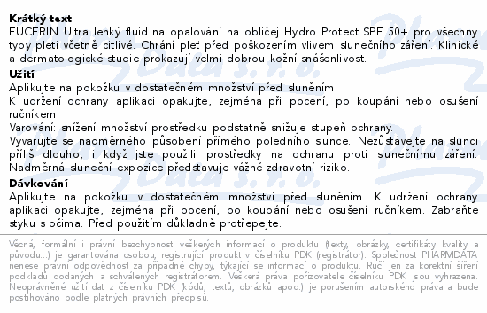 EUCERIN Ultra lehký fluid na opalování na obličej Hydro Protect SPF 50+ pro všechny typy pleti včetně citlivé. Chrání pleť před poškozením vlivem slunečního záření. Klinické a dermatologické studie prokazují velmi dobrou kožní snášenlivost.