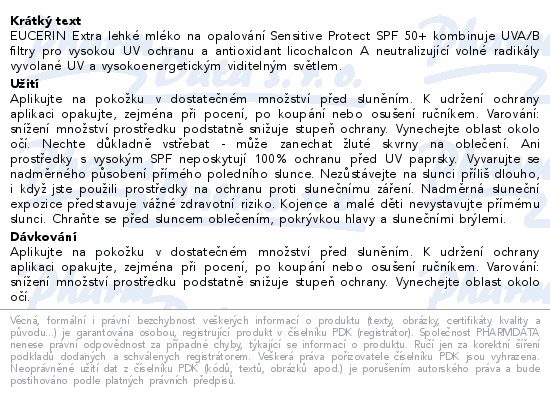 EUCERIN Extra lehké mléko na opalování Sensitive Protect SPF 50+ kombinuje UVA/B filtry pro vysokou UV ochranu a antioxidant licochalcon A neutralizující volné radikály vyvolané UV a vysokoenergetickým viditelným světlem.