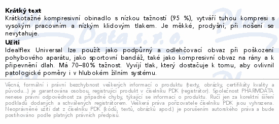 Krátkotažné kompresivní obinadlo s nízkou tažností (95 %), vytváří tuhou kompresi s vysokým pracovním a nízkým klidovým tlakem. Je měkké, prodyšní, při nošení se nevytahuje.