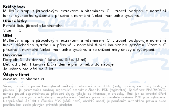 Müllerův sirup s jitrocelovým extraktem a vitaminem C. Jitrocel podporuje normální funkci dýchacího systému a přispívá k normální funkci imunitního systému.