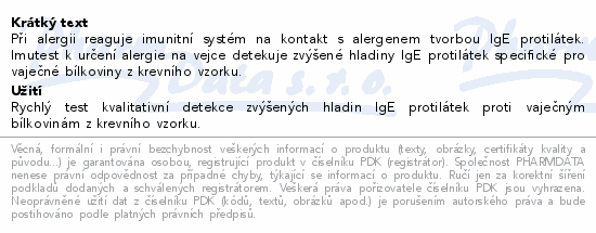 Při alergii reaguje imunitní systém na kontakt s alergenem tvorbou IgE protilátek. Imutest k určení alergie na vejce detekuje zvýšené hladiny IgE protilátek specifické pro vaječné bílkoviny z krevního vzorku.