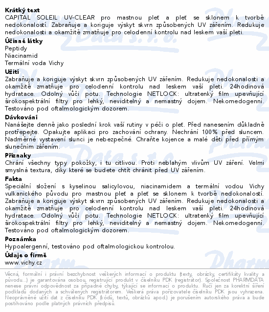 CAPITAL SOLEIL UV-CLEAR pro mastnou pleť a pleť se sklonem k tvorbě nedokonalostí. Zabraňuje a koriguje výskyt skvrn způsobených UV zářením. Redukuje nedokonalosti a okamžitě zmatňuje pro celodenní kontrolu nad leskem vaší pleti.