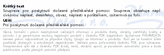 Souprava pro poskytnutí dočasné předlékařské pomoci. Souprava obsahuje např. cívkovou náplast, desinfekci, obvaz, náplasti s polštářkem, izotermickou folii.