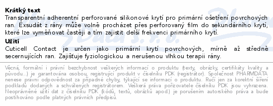 Transparentní adherentní perforované silikonové krytí pro primární ošetření povrchových ran. Exsudát z rány může volně procházet přes perforovaný film do sekundárního krytí, které lze vyměňovat častěji a tím zajistit delší frekvenci primárního krytí.