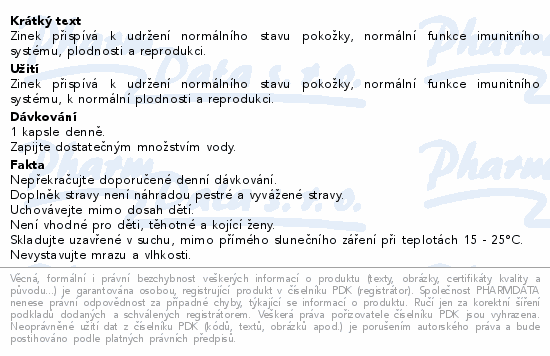 Zinek přispívá k udržení normálního stavu pokožky, normální funkce imunitního systému, plodnosti a reprodukci.