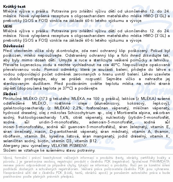 Mléčná výživa v prášku. Potravina pro zvláštní výživu dětí od ukončeného 12. do 24. měsíce. Nová vylepšená receptura s oligosacharidem mateřského mléka HMO (3´GL) a prebiotiky (GOS a FOS) vznikla na základě 60-ti letého výzkumu a vývoje.