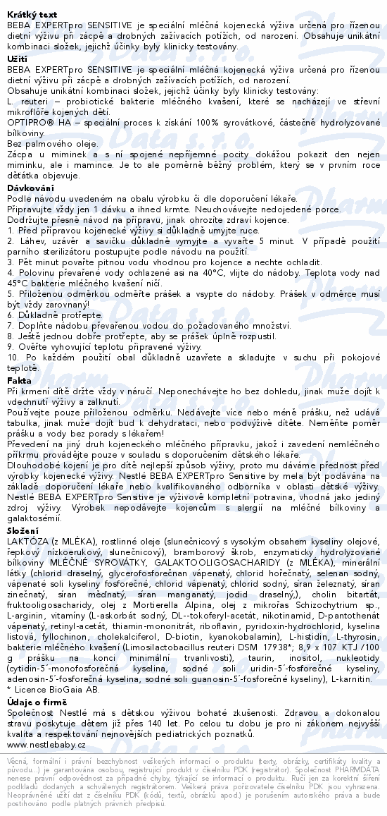 BEBA EXPERTpro SENSITIVE je speciální mléčná kojenecká výživa určená pro řízenou dietní výživu při zácpě a drobných zažívacích potížích, od narození. Obsahuje unikátní kombinaci složek, jejichž účinky byly klinicky testovány.