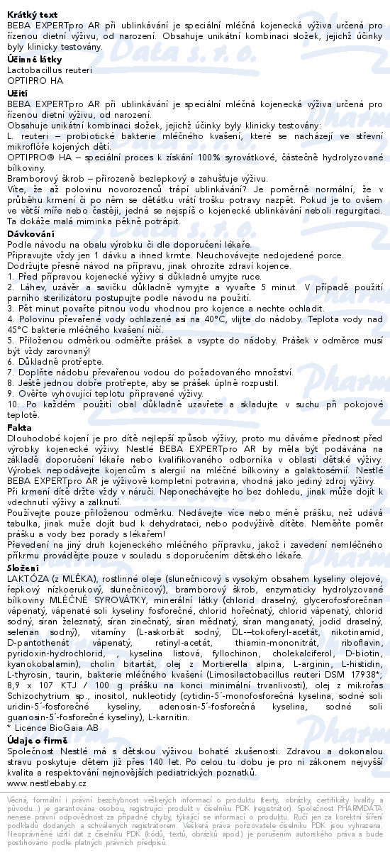 BEBA EXPERTpro AR při ublinkávání je speciální mléčná kojenecká výživa určená pro řízenou dietní výživu, od narození. Obsahuje unikátní kombinaci složek, jejichž účinky byly klinicky testovány.