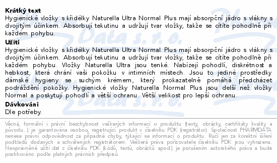 Hygienické vložky s křidélky Naturella Ultra Normal Plus mají absorpční jádro s vlákny s dvojitým účinkem. Absorbují tekutinu a udržují tvar vložky, takže se cítíte pohodlně při každém pohybu.