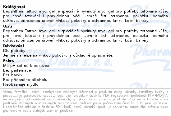 Bepanthen Tattoo mycí gel je speciálně vyvinutý mycí gel pro potřeby tetované kůže, pro nové tetování i pravidelnou péči. Jemně čistí tetovanou pokožku, pomáhá udržovat přirozenou úroveň vlhkosti pokožky a ochrannou funkci kožní bariéry.