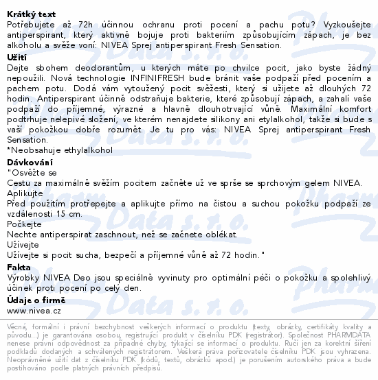 Potřebujete až 72h účinnou ochranu proti pocení a pachu potu? Vyzkoušejte antiperspirant, který aktivně bojuje proti bakteriím způsobujícím zápach, je bez alkoholu a svěže voní: NIVEA Sprej antiperspirant Fresh Sensation.