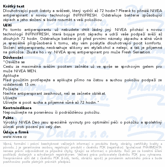 Dlouhotrvající pocit čistoty a svěžesti, který vydrží až 72 hodin? Přesně to přináší NIVEA antiperspirant s novou technologií INFINIFRESH. Odstraňuje bakterie způsobující zápach a jeho složení si bude rozumět s vaší pokožkou.