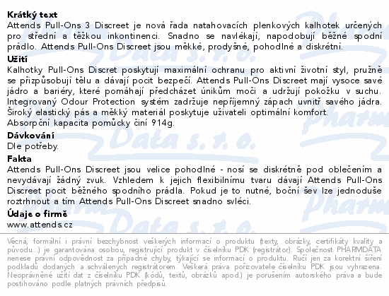 Attends Pull-Ons 3 Discreet je nová řada natahovacích plenkových kalhotek určených pro střední a těžkou inkontinenci. Snadno se navlékají, napodobují běžné spodní prádlo. Attends Pull-Ons Discreet jsou měkké, prodyšné, pohodlné a diskrétní.
