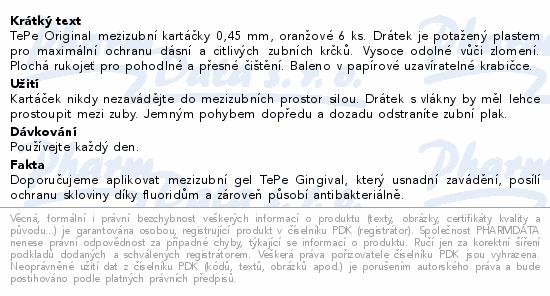 TePe Original mezizubní kartáčky 0,45 mm, oranžové 6 ks. Drátek je potažený plastem pro maximální ochranu dásní a citlivých zubních krčků. Vysoce odolné vůči zlomení. Plochá rukojeť pro pohodlné a přesné čištění. Baleno v papírové uzavíratelné krabičce.