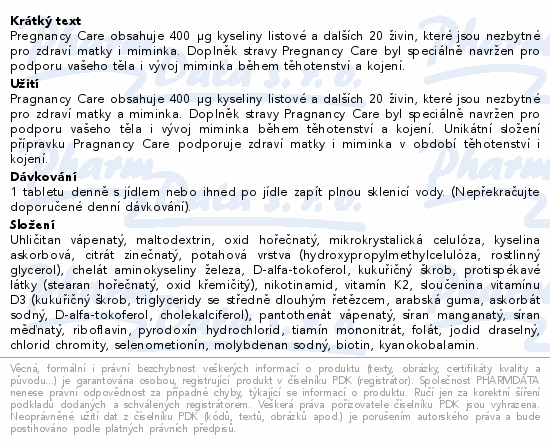 Pregnancy Care obsahuje 400 µg kyseliny listové a dalších 20 živin, které jsou nezbytné pro zdraví matky i miminka. Doplněk stravy Pregnancy Care byl speciálně navržen pro podporu vašeho těla i vývoj miminka během těhotenství a kojení.