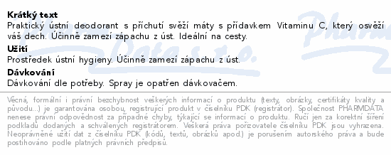 Praktický ústní deodorant s příchutí svěží máty s přídavkem Vitaminu C, který osvěží váš dech. Účinně zamezí zápachu z úst. Ideální na cesty.