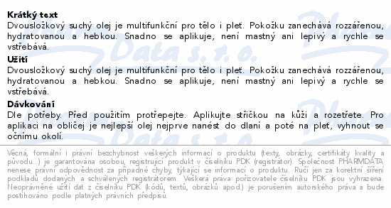 Dvousložkový suchý olej je multifunkční pro tělo i pleť. Pokožku zanechává rozzářenou, hydratovanou a hebkou. Snadno se aplikuje, není mastný ani lepivý a rychle se vstřebává.