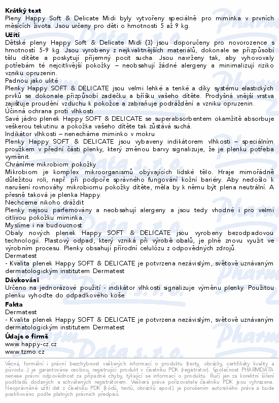 Pleny Happy Soft & Delicate Midi byly vytvořeny speciálně pro miminka v prvních měsících života. Jsou určeny pro děti o hmotnosti 5 až 9 kg.