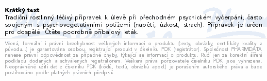 Tradiční rostlinný léčivý přípravek k úlevě při přechodném psychickém vyčerpání, často spojeným s psychovegetativními potížemi (napětí, úzkost, strach). Přípravek je určen pro dospělé. Čtěte pozorně příbalový leták.