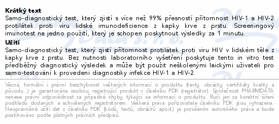 Samo-diagnostický test, který zjistí s více než 99% přesností přítomnost HIV-1 a HIV-2 protilátek proti viru lidské imunodeficience z kapky krve z prstu.  Screeningový  imunotest na jedno použití, který je schopen poskytnout výsledky za 1 minutu.