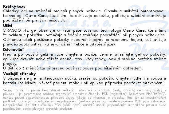 Chladivý gel na zmírnění projevů planých neštovic. Obsahuje unikátní patentovanou technologii Osmo Care, která tím, že ochlazuje pokožku, potlačuje svědění a zmírňuje podráždění při planých neštovicích.