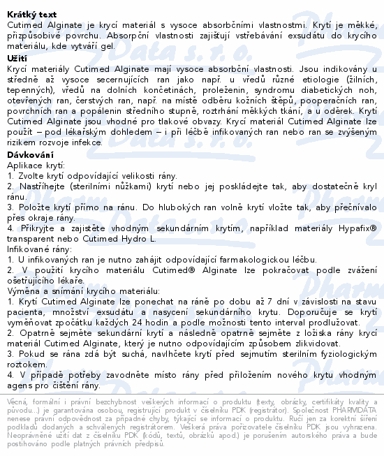 Cutimed Alginate je krycí materiál s vysoce absorbčními vlastnostmi. Krytí je měkké, přizpůsobivé povrchu. Absorpční vlastnosti zajišťují vstřebávání exsudátu do krycího materiálu, kde vytváří gel.