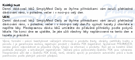 Denní dávkovač léků SimplyMed  Daily ze čtyřma přihrádkami  vám zaručí přehledné dávkování ráno, v poledne, večer i v noci–po celý den.