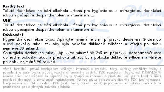 Tekutá dezinfekce na bázi alkoholu určená pro hygienickou a chirurgickou dezinfekci rukou s pečujícím dexpanthenolem a vitamínem E.