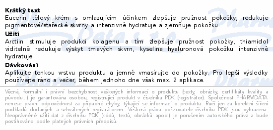 Eucerin tělový krém s omlazujícím účinkem zlepšuje pružnost pokožky, redukuje pigmentové/stařecké skvrny a intenzivně hydratuje a zjemňuje pokožku.