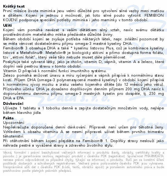 První měsíce života miminka jsou velmi důležité pro vytvoření silné vazby mezi matkou a dítětem. Kojení je jednou z možností, jak toto silné pouto vytvořit. FEMIBION KOJENÍ podporuje speciální potřeby miminka i jeho maminky v tomto období.