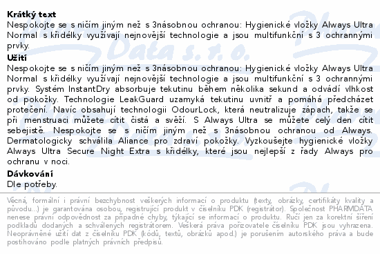 Nespokojte se s ničím jiným než s 3násobnou ochranou: Hygienické vložky Always Ultra Normal s křidélky využívají nejnovější technologie a jsou multifunkční s 3 ochrannými prvky.