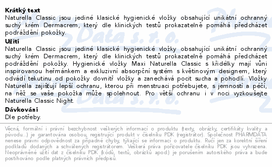 Naturella Classic jsou jediné klasické hygienické vložky obsahující unikátní ochranný suchý krém Dermacrem, který dle klinických testů prokazatelně pomáhá předcházet podráždění pokožky.